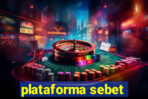 plataforma sebet